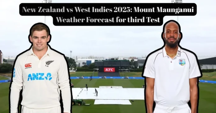 New Zealand vs West Indies 2025: Mount Maunganui Weather Forecast for third Test
