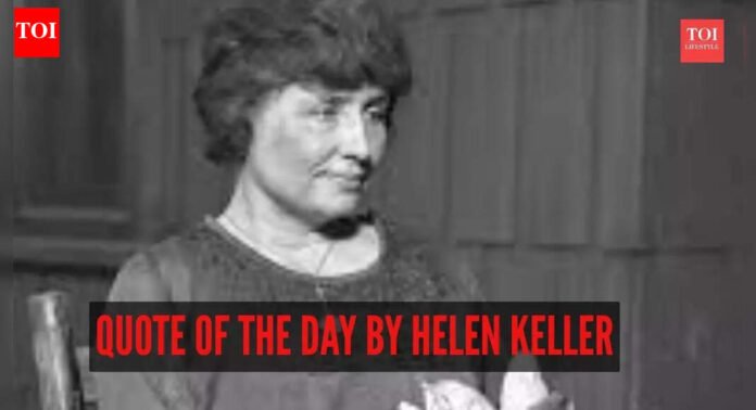 Quote of the day by Helen Keller: “When one door of happiness closes, another opens, but often we look…”