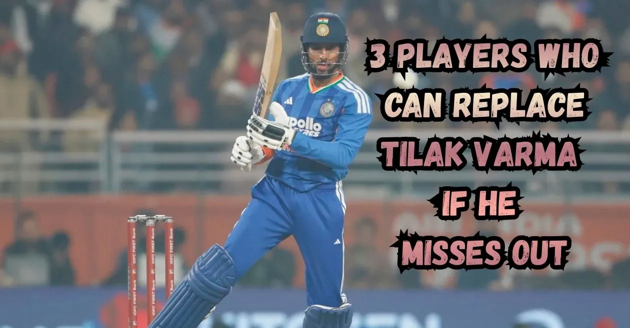 3 players who can replace Tilak Varma in India’s T20 World Cup 2026 squad if he misses out