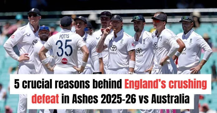 5 key reasons for England’s disastrous defeat in Ashes 2025-26 against Australia