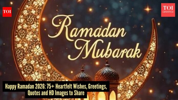 Ramadan Wishes & Quotes: 75+ Ramadan Messages, Greetings, Wishes, Quotes, and Images for 2026 |