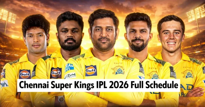 Chennai Super Kings IPL 2026 Full Schedule: Date, Time & Venues of CSK matches