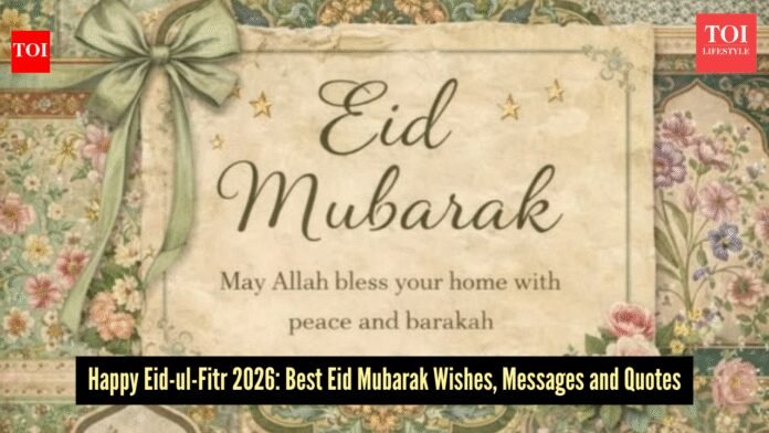 Eid Wishes & Messages: Happy Eid-ul-Fitr 2026: Eid Mubarak Wishes, Messages, Quotes, and Images for Sharing on Facebook and WhatsApp |