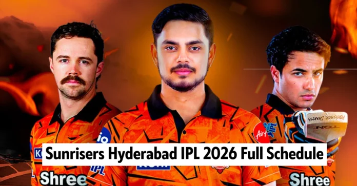 Sunrisers Hyderabad IPL 2026 Full Schedule: Date, Time & Venues of SRH matches